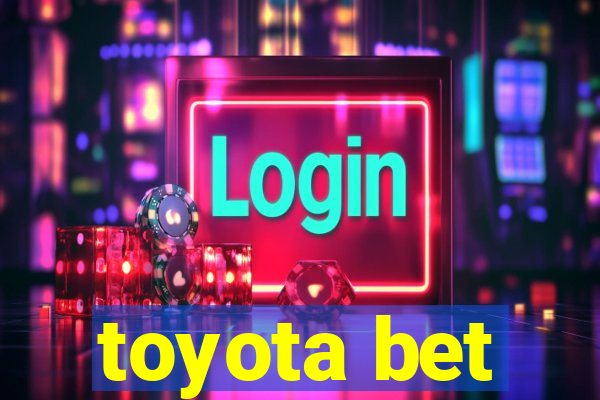 toyota bet